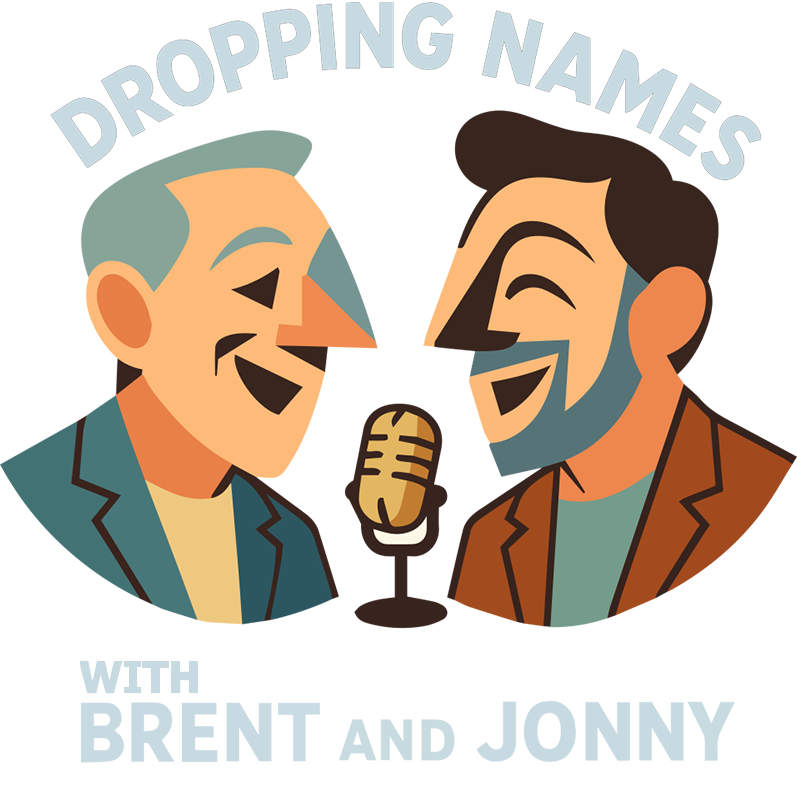 Dropping Names with Brent and Jonny